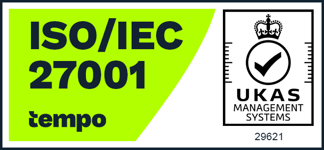ISO/IEC 27001 certified (Tempo, UKAS Management Systems 29621)